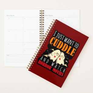 I Just Want To Cuddle And Watch Horror Movies Planner