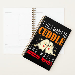 I Just Want To Cuddle And Watch Horror Movies Planner