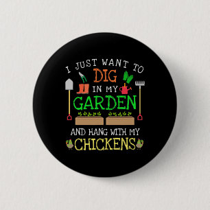 I Just Want To Dig In My Garden Hang Out With My C 6 Cm Round Badge