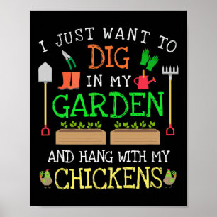 I Just Want To Dig In My Garden Hang Out With My C Poster