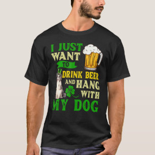 I Just Want To Drink Beer And Hang With My Blue Me T-Shirt