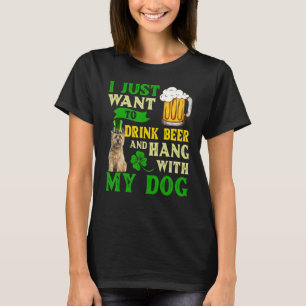 I Just Want To Drink Beer And Hang With My Cairn T T-Shirt