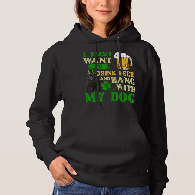 I Just Want To Drink Beer And Hang With My Chow Ch Hoodie (Front)