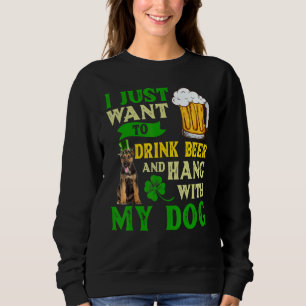 I Just Want To Drink Beer And Hang With My German  Sweatshirt