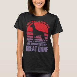 I just want to drink beer and hangout with my Grea T-Shirt
