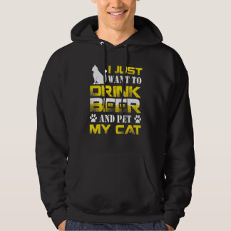 I Just Want To Drink Beer And Pet My Cat Cats Hoodie