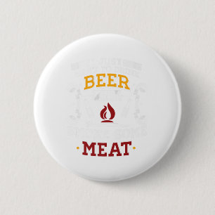 I Just Want To Drink Beer And Smoke Some Meat Bbq 6 Cm Round Badge