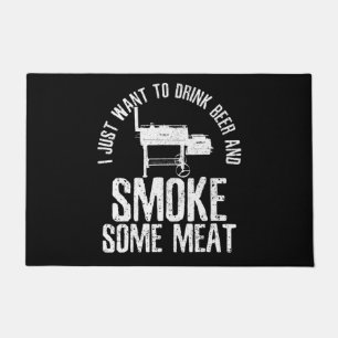 I Just Want To Drink Beer And Smoke Some Meat BBQ Doormat