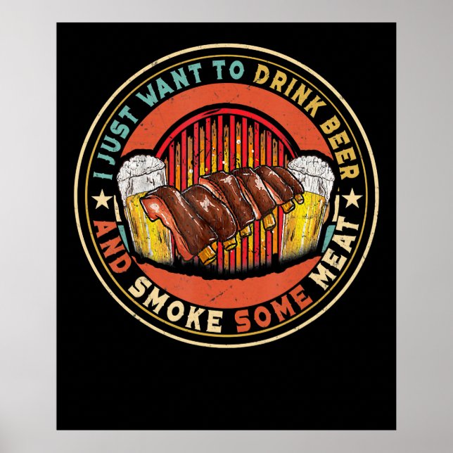 I Just Want To Drink Beer And Smoke Some Meat BBQ Poster (Front)