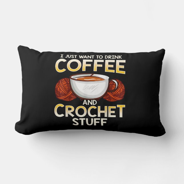 I Just Want To Drink Coffee And Crochet Stuff Lumbar Cushion (Front)