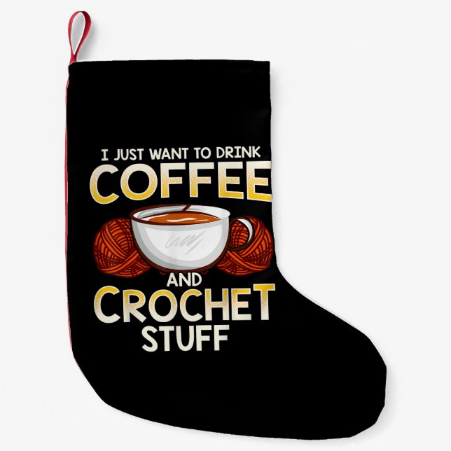I Just Want To Drink Coffee And Crochet Stuff Small Christmas Stocking (Front)