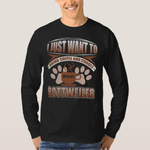 I Just Want To Drink Coffee And Cuddle With My Rot T-Shirt