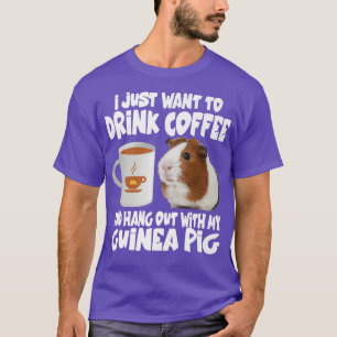 I Just Want To Drink Coffee And Hang Out With My G T-Shirt