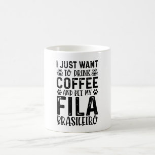 I Just Want To Drink Coffee And Pet Fila Brasileri Coffee Mug