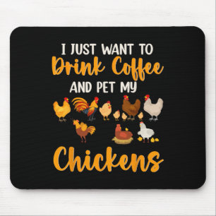 I Just Want To Drink Coffee And Pet My Chickens Fa Mouse Pad