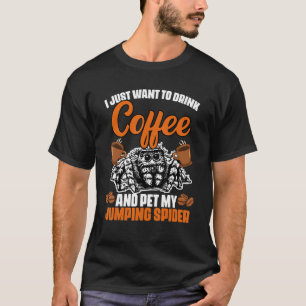 I Just Want To Drink Coffee And Pet My  Jumping Sp T-Shirt