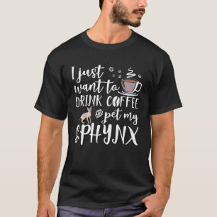 I Just Want To Drink Coffee And Pet My Sphynx Cat T-Shirt
