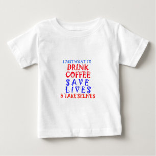 I Just want to drink coffee Baby T-Shirt