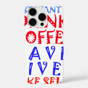 I Just want to drink coffee iPhone 16 Pro Case