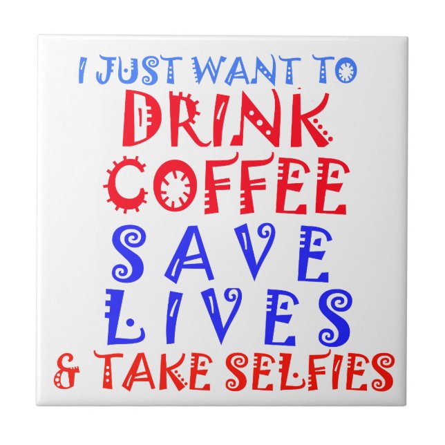 I Just want to drink coffee Ceramic Tile (Front)