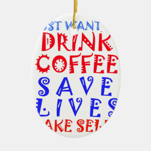 I Just want to drink coffee Ceramic Tree Decoration