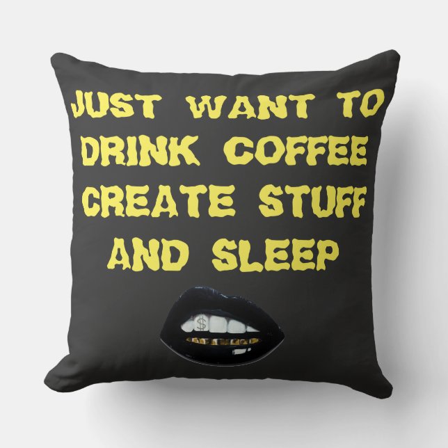 I JUST WANT TO DRINK COFFEE CREATE STUFF & SLEEP CUSHION (Front)