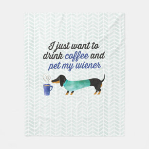 I just want to drink coffee & pet my wiener (Blue) Fleece Blanket
