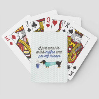 I just want to drink coffee & pet my wiener (Blue) Playing Cards