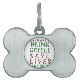 I Just want to drink coffee Save lives and take se Pet Name Tag