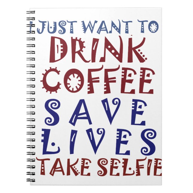 I Just want to drink coffee Save lives Notebook (Front)