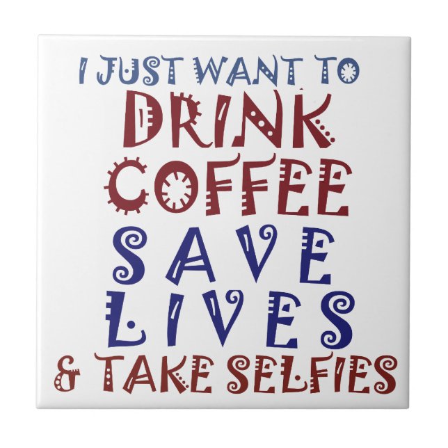 I Just want to drink coffee Save lives Tile (Front)
