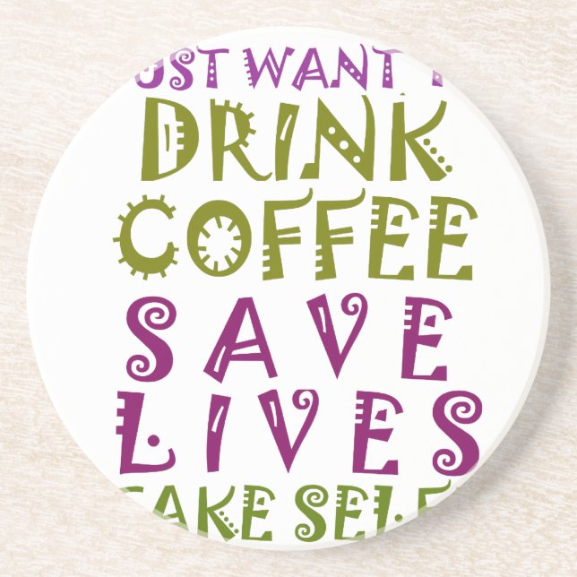 I Just want to drink coffee & take selfies Coaster (Front)