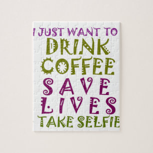 I Just want to drink coffee & take selfies Jigsaw Puzzle