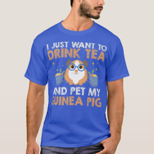 I Just Want To Drink Funny Cavy Guinea Pig Owners T-Shirt
