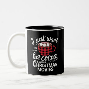 I Just Want To Drink Hot Chocolate and Watch Xmas Two-Tone Coffee Mug