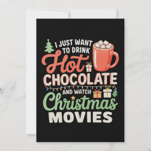 I Just Want To Drink Hot Chocolate Watch Movies Holiday Card