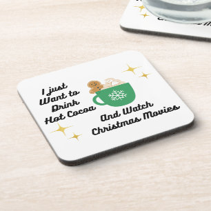 I Just Want to Drink Hot Cocoa on a  Coaster