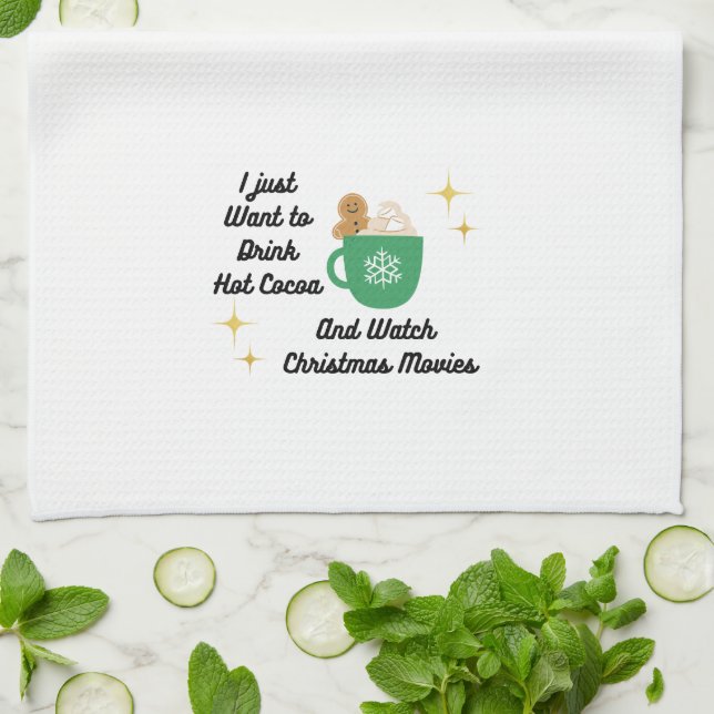 I Just Want to Drink Hot Cocoa on a  Tea Towel (Folded)
