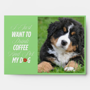 I Just Want To Drink...Modern Custom Pet Photo Envelope