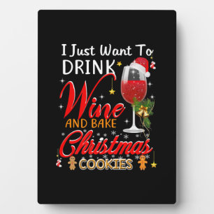I just want to drink wine and bake christmas cake plaque