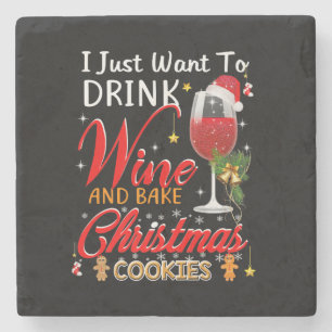 I just want to drink wine and bake christmas cake stone coaster
