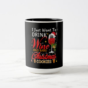 I just want to drink wine and bake christmas cake Two-Tone coffee mug