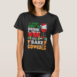 I Just Want To Drink Wine And Bake Cookies Christ T-Shirt