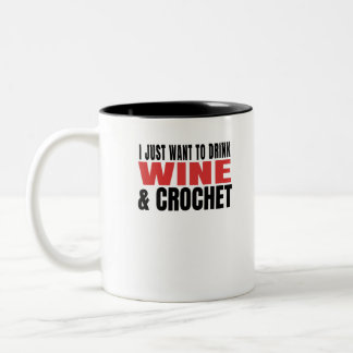 I Just Want To Drink Wine And Crochet Two-Tone Coffee Mug