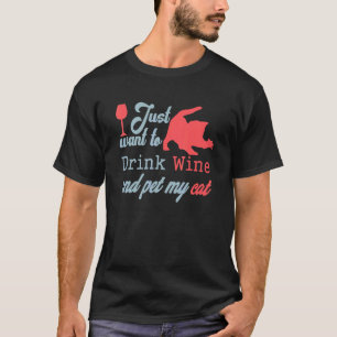 I Just Want To Drink Wine And Pet My Cat Cat's 6 T-Shirt