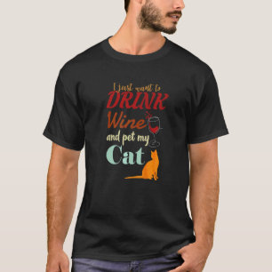 I Just Want To Drink Wine And Pet My Cat Cat's T-Shirt