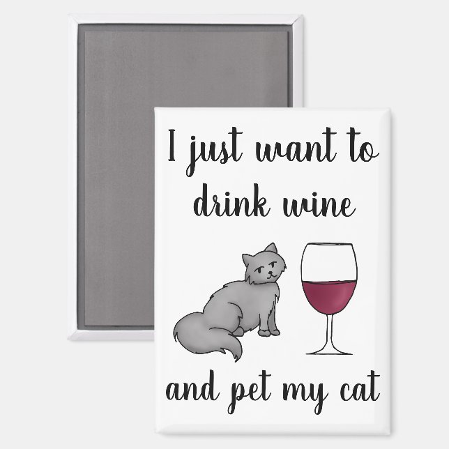 I Just Want to Drink Wine and Pet My Cat Magnet (Front/Back)