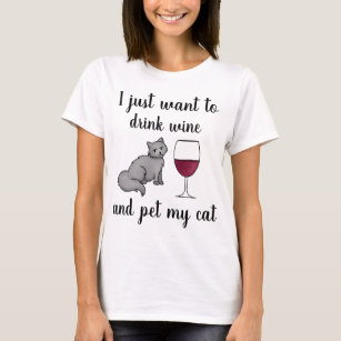I Just Want to Drink Wine and Pet My Cat T-Shirt