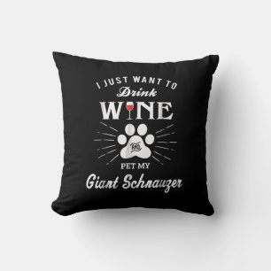 i just want to drink wine and pet my giant schnauz cushion