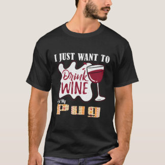 I Just Want To Drink Wine And Pet My Pug Png Dog L T-Shirt